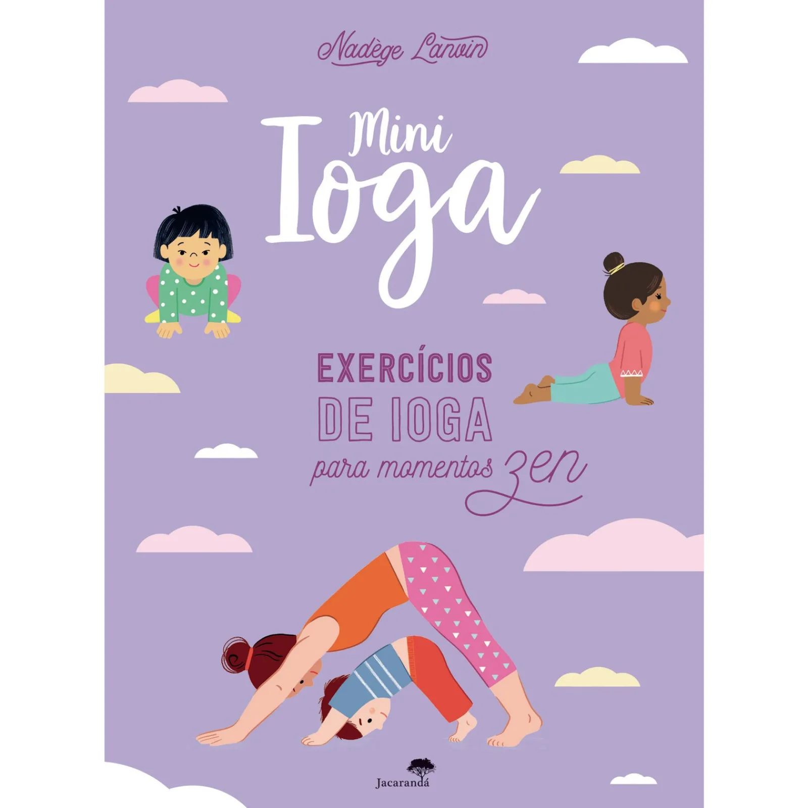 Jacarandá Mini Ioga - Exercícios de Ioga para Momentos Zen de Nadège Lanvin^ Literatura Infantil