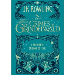 Presença Monstros Fantásticos - os Crimes de Grindelwald de J. K. Rowling - O Argumento Original do Filme^ Literatura Juvenil