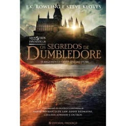 Presença Monstros Fantásticos - os Segredos de Dumbledore de J. K. Rowling e Steve Kloves; Tradução: Maria João Ferro de J. K. Rowling e Steve Kloves^ Fantástico