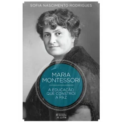 Oficina Livro Montessori - A Educação que Constrói a Paz de Sofia Nascimento Rodrigues^ História E Política