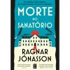 Topseller Morte no Sanatório de Ragnar Jónasson^ Policial