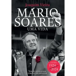 Dom Quixote Mário Soares: uma Vida de Joaquim Vieira^ Vidas Reais