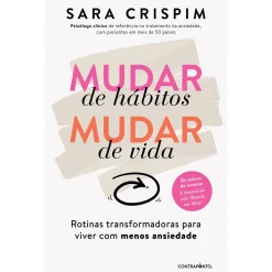 Contraponto Mudar de Hábitos, Mudar de Vida de Sara Crispim - Rotinas Transformadoras para Viver com Menos Ansiedade^ Saúde E Bem Estar