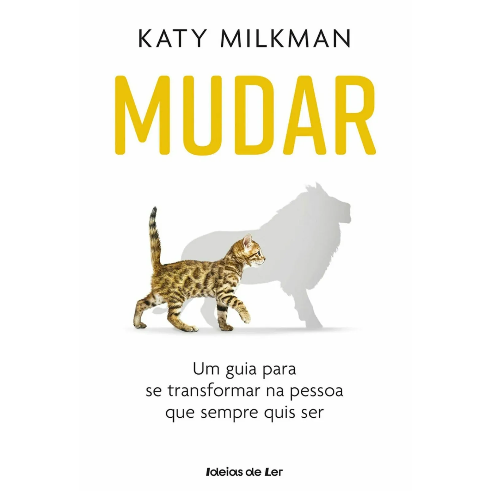 Ideias De Ler Mudar de Katy Milkman - Um Guia para Se Transformar na Pessoa que Sempre Quis Ser^ Desenvolvimento Pessoal