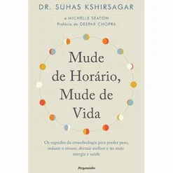 Pergaminho Mude de Horário, Mude de Vida de Suhas Kshirsagar e Michelle Seaton^ Saúde E Bem Estar