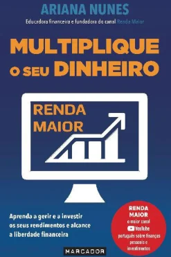 Marcador Multiplique o seu Dinheiro de Ariana Nunes Aprenda a Gerir e a Investir os seus Rendimentos e Alcance a Liberdade Financeira^ Técnicos