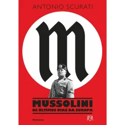 Asa Mussolini - os Últimos Dias da Europa de Antonio Scurati^ Romance