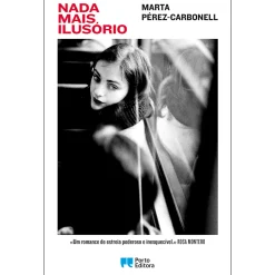 Porto Editora Nada Mais Ilusório de Marta Pérez-Carbonell^ Romance
