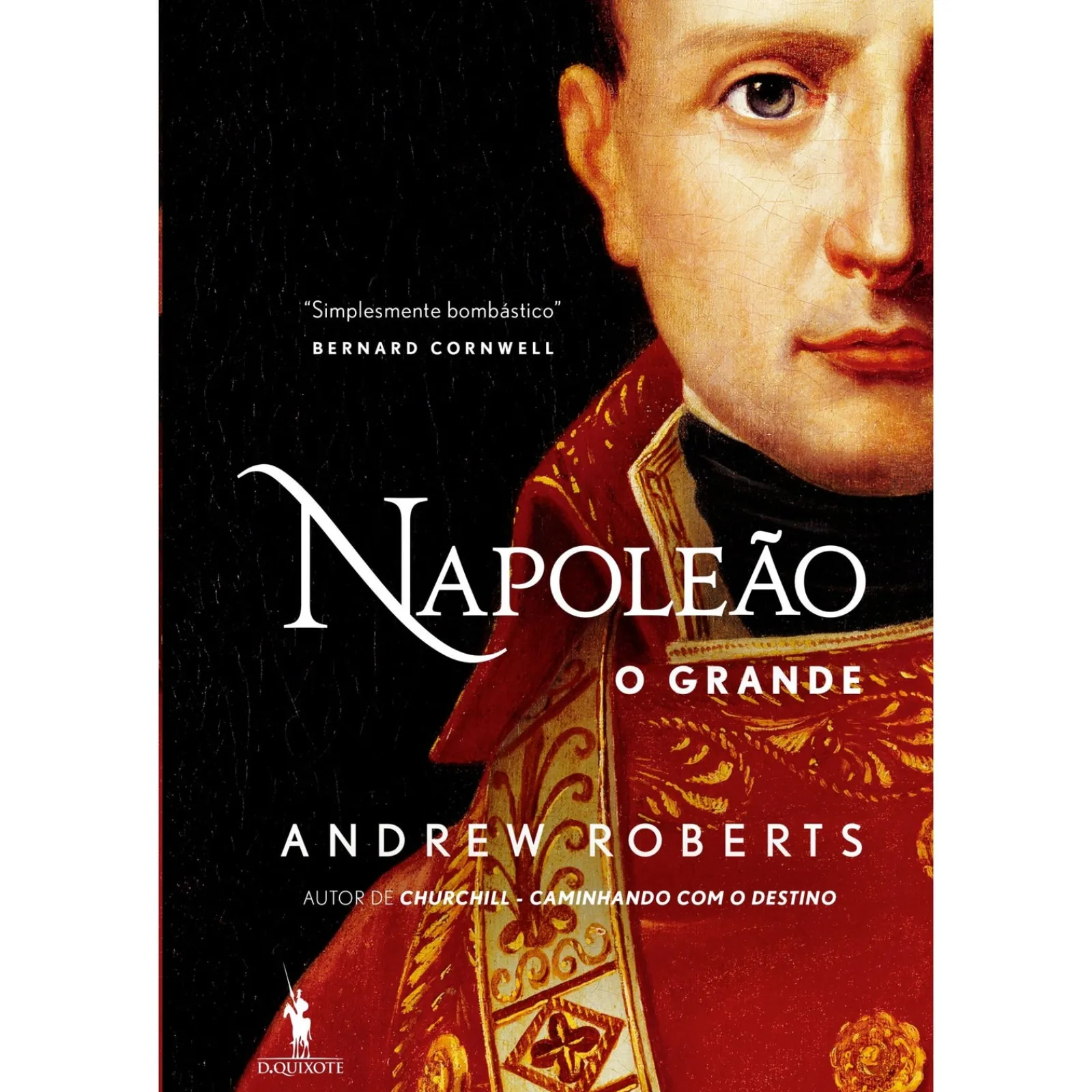 Dom Quixote Napoleão, o Grande de Andrew Roberts^ Vidas Reais