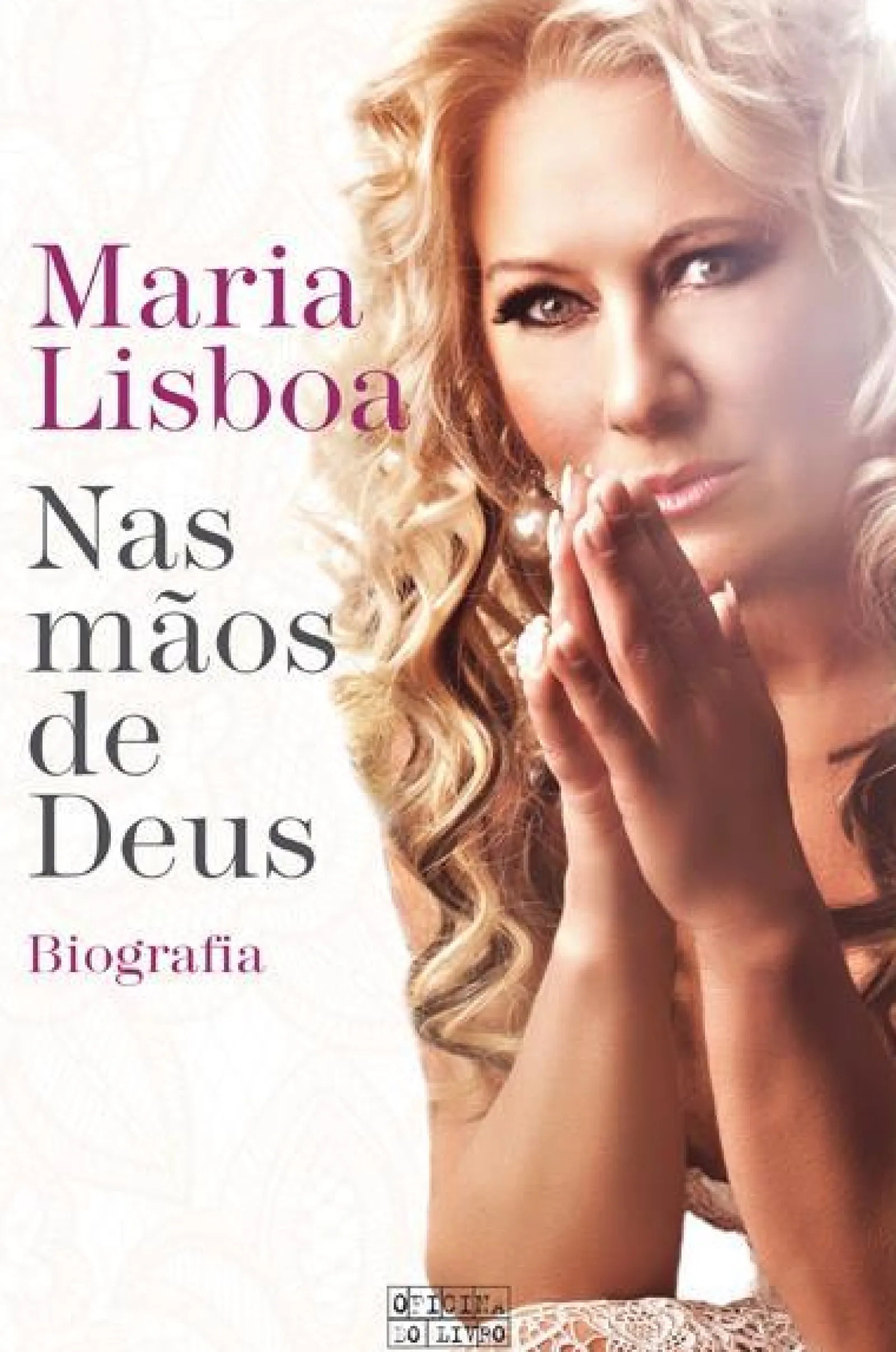 Oficina Do Livro Nas Mãos de Deus de Maria Lisboa - Biografia^ Vidas Reais