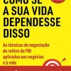 Vogais Negocie Como Se a sua Vida Dependesse Disso de Chris Voss e Tahl Raz - As Técnicas de Negociação de Reféns do FBI Aplicadas aos Negócios e à Vida^ Técnicos