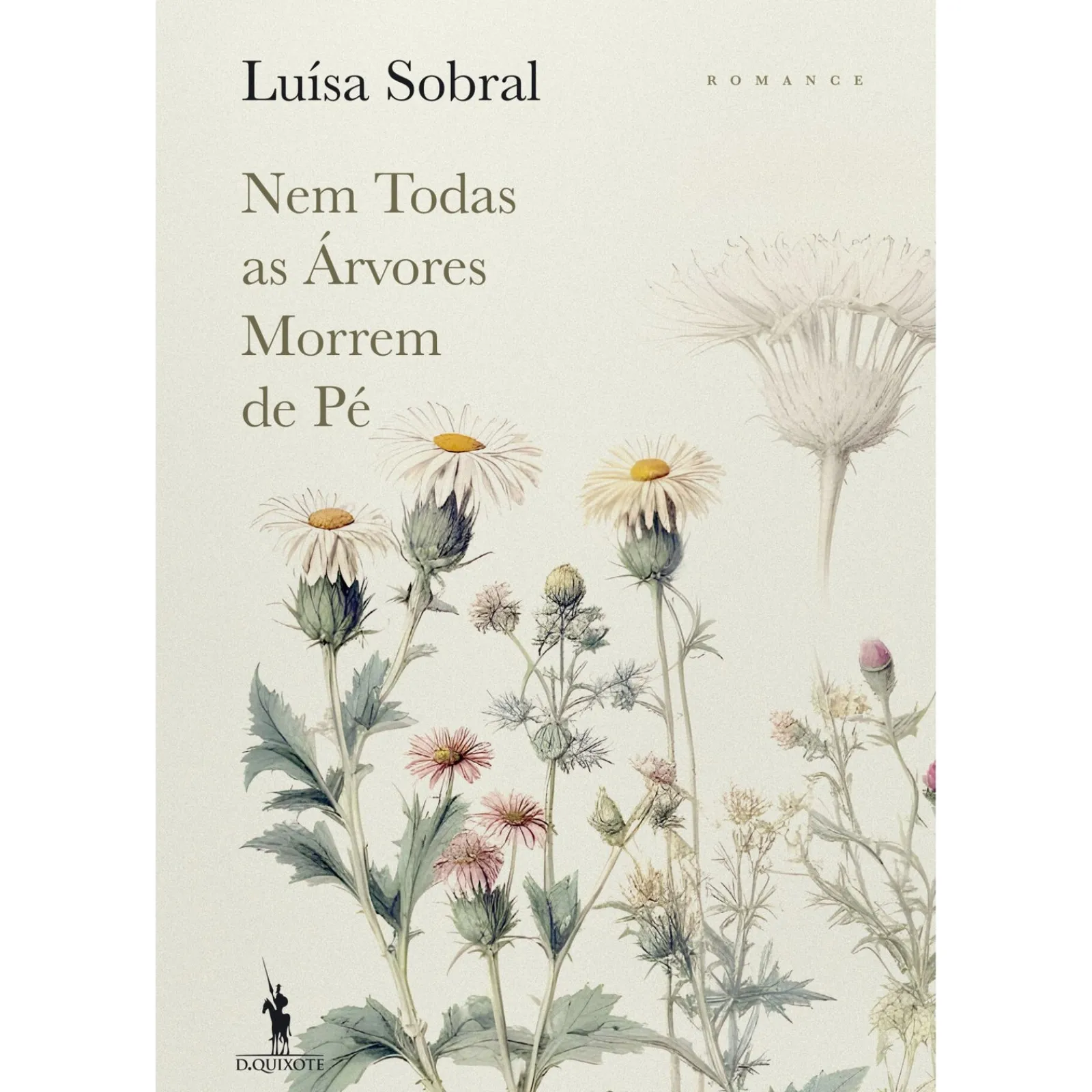 Dom Quixote Nem Todas as Árvores Morrem de Pé de Luísa Sobral^ Romance Histórico