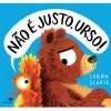 Jacarandá Não é Justo, Urso! de Lorna Scobie^ Literatura Infantil