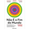 Presença Não é o Fim do Mundo - Como Podemos Ser A Primeira Geração A Tornar o Planeta Sustentável de Hannah Ritchie^ Técnicos