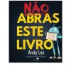 Jacarandá Editora Não Abras Este Livro de Andy Lee^ Literatura Infantil