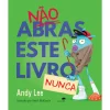 Jacarandá Não Abras Este Livro Nunca de Andy Lee^ Literatura Infantil