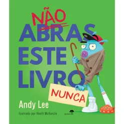 Jacarandá Não Abras Este Livro Nunca de Andy Lee^ Literatura Infantil