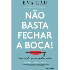 Contraponto Não Basta Fechar a Boca! de Eva Lau - Como Perder Peso e Ganhar Saúde^ Saúde E Bem Estar