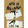Leya Não Há Pássaros Aqui de Victor Vidal^ Romance