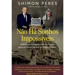 Matéria Prima Não Há Sonhos Impossíveis de Shimon Peres^ História E Política