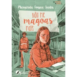 Fábula Não Me Magoas Mais de Margarida Fonseca Santos^ Literatura Juvenil