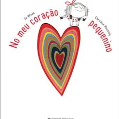 Presença No Meu Coração Pequenino de Jo Witek^ Literatura Infantil