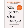 Albatroz Não Partas o Teu Coração de Meggan Roxanne^ Desenvolvimento Pessoal