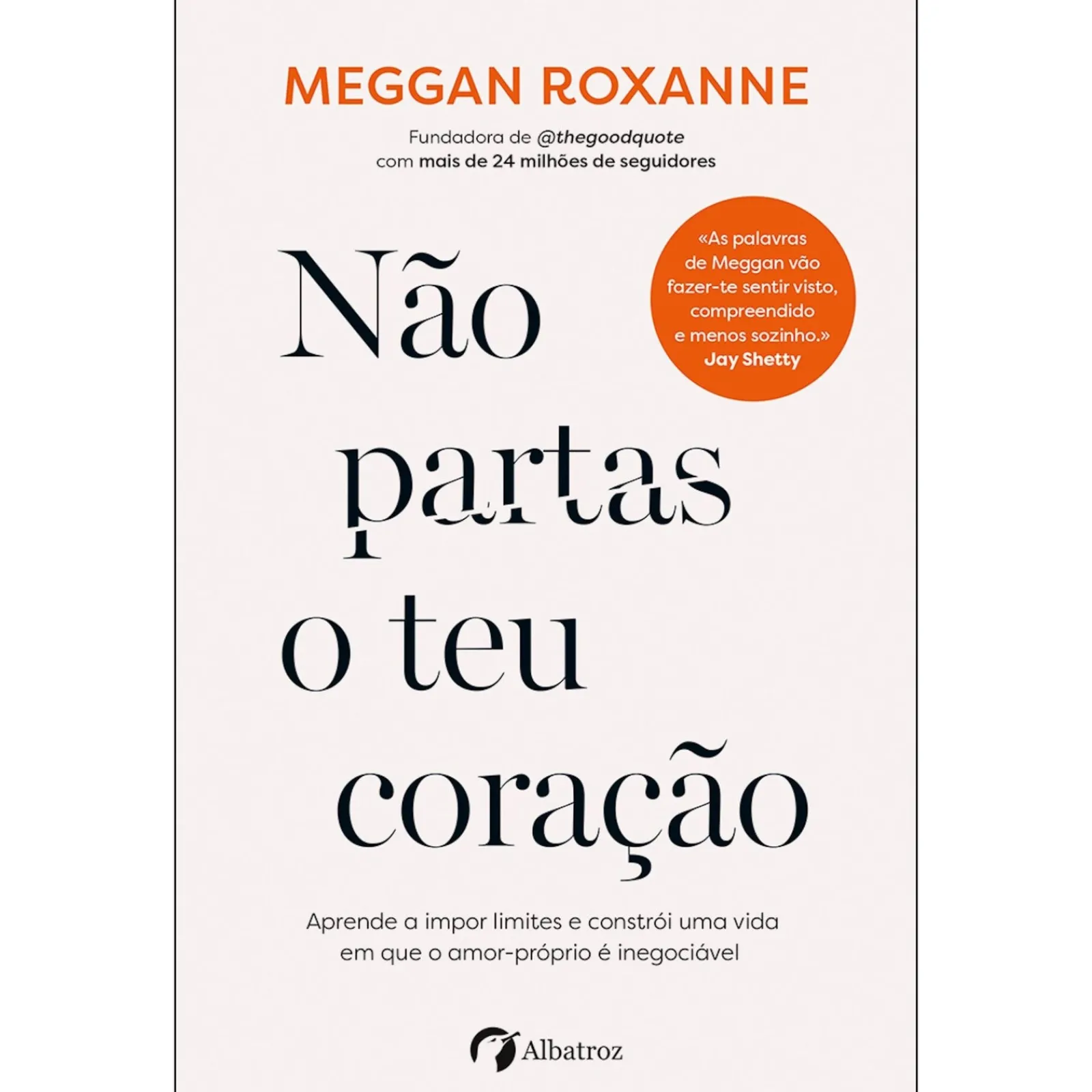 Albatroz Não Partas o Teu Coração de Meggan Roxanne^ Desenvolvimento Pessoal