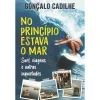 Clube Do Autor No Princípio Estava o Mar de Gonçalo Cadilhe^ História E Política
