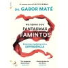 Lua De Papel No Reino dos Fantasmas Famintos de Gabor Maté - Encontros Imediatos com a Dependência^ Desenvolvimento Pessoal
