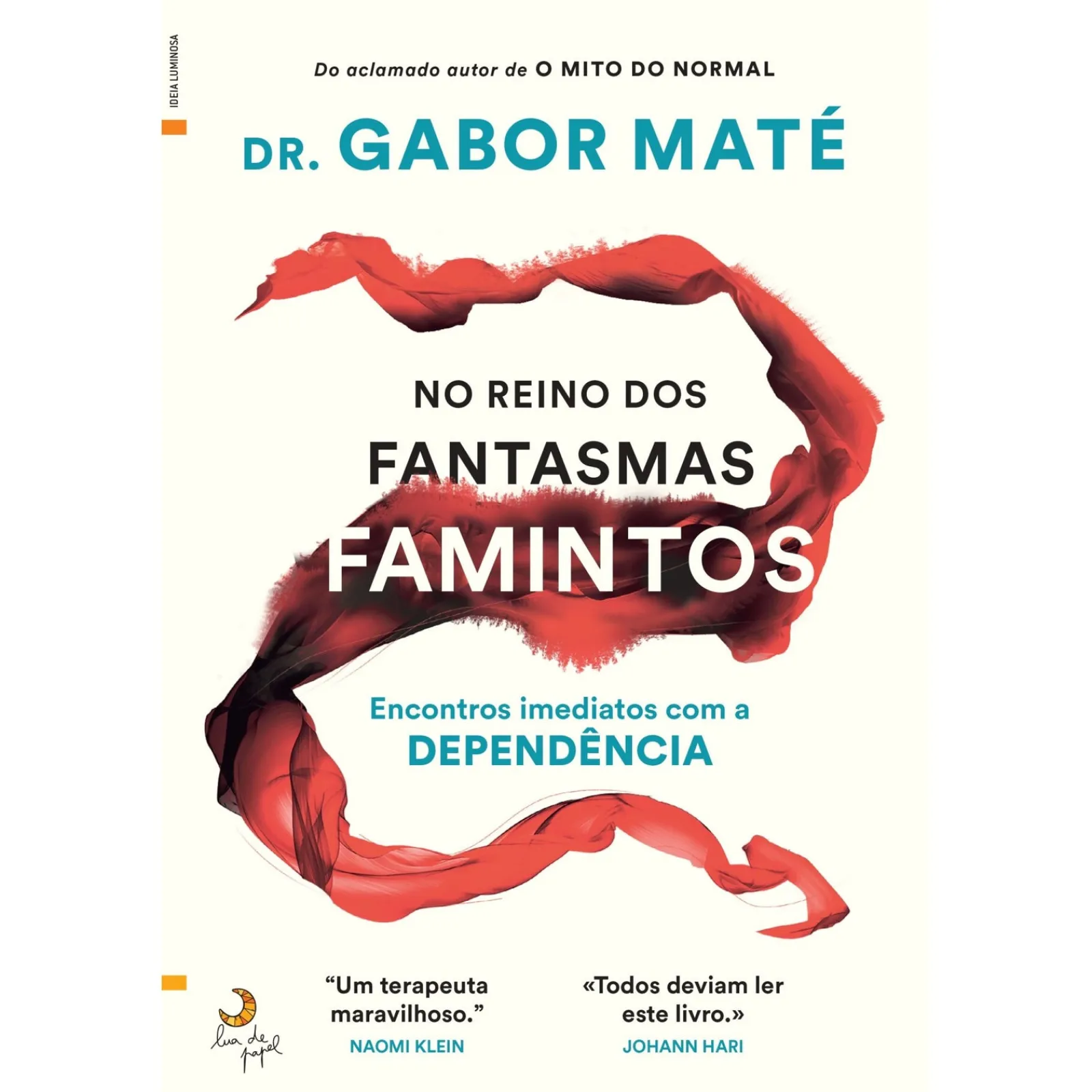 Lua De Papel No Reino dos Fantasmas Famintos de Gabor Maté - Encontros Imediatos com a Dependência^ Desenvolvimento Pessoal