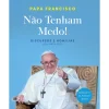 Dom Quixote Não Tenham Medo! de Papa Francisco^ Espiritualidade