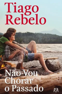 Asa Não Vou Chorar o Passado de Tiago Rebelo^ Romance