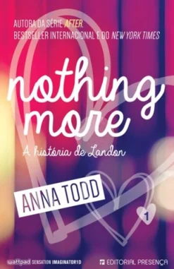 Presença Nothing More de Anna Todd - A História de Landon - Livro 1^ Romance