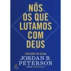 Lua De Papel Nós os que Lutamos com Deus de Jordan B. Peterson^ Espiritualidade