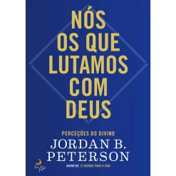 Lua De Papel Nós os que Lutamos com Deus de Jordan B. Peterson^ Espiritualidade