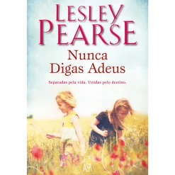 Asa Nunca Digas Adeus de Lesley Pearse^ Romance