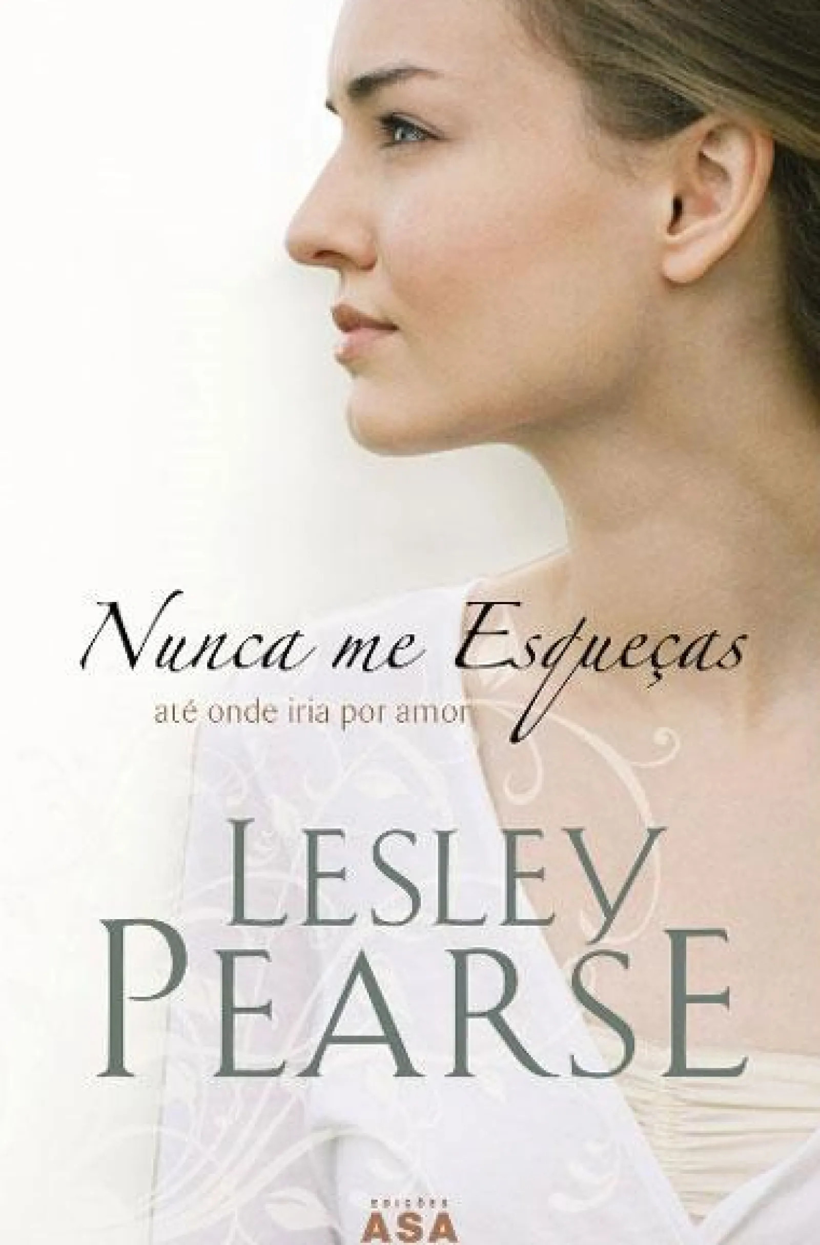 Asa Nunca Me Esqueças de Lesley Pearse^ Romance