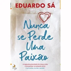 Lua De Papel Nunca Se Perde uma Paixão de Eduardo Sá^ Desenvolvimento Pessoal