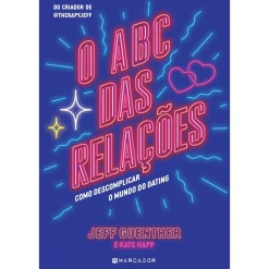 Marcador O ABC das Relações de Jeff Guenther e Kate Happ - Como Descomplicar o Mundo do Dating^ Desenvolvimento Pessoal