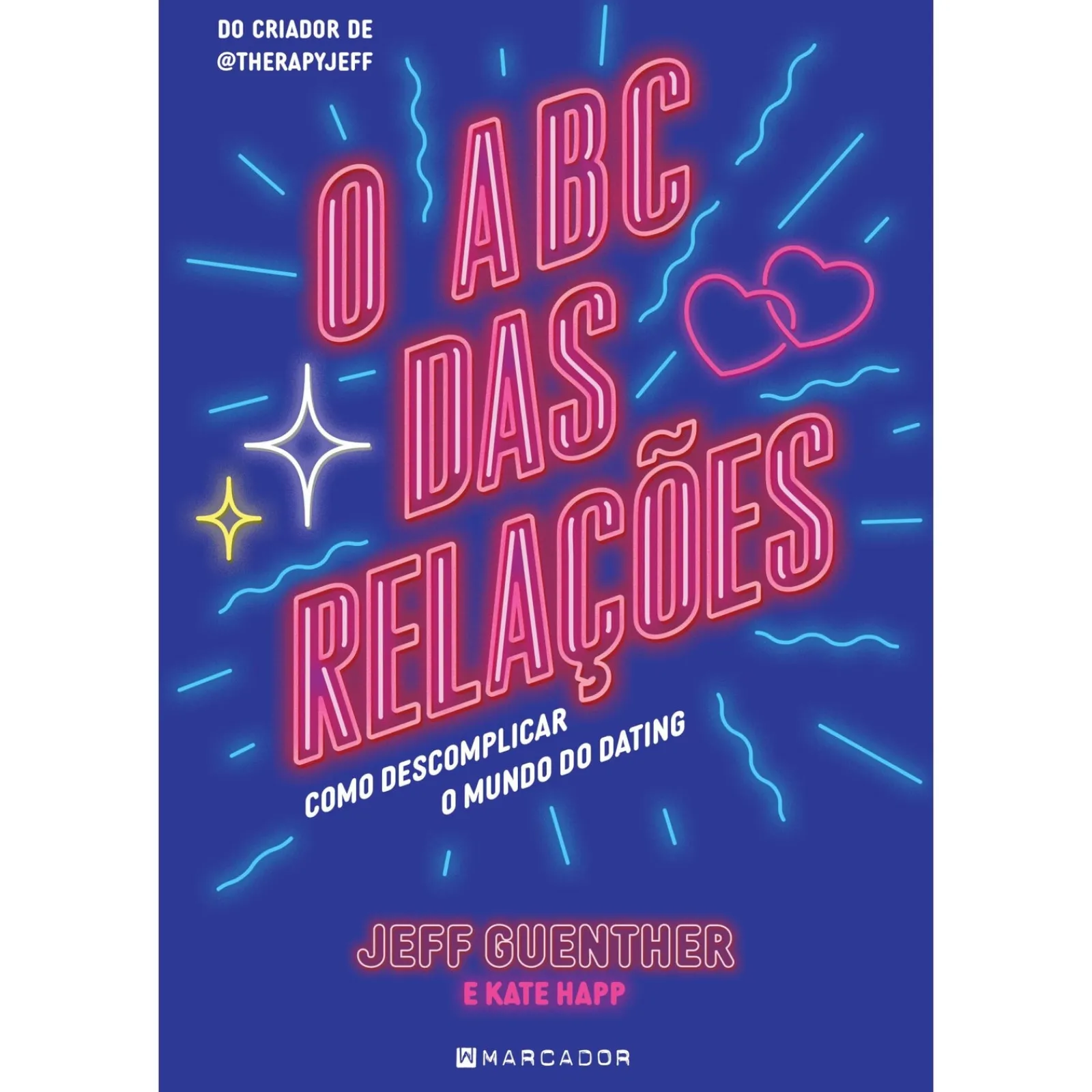 Marcador O ABC das Relações de Jeff Guenther e Kate Happ - Como Descomplicar o Mundo do Dating^ Desenvolvimento Pessoal