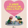 Fábula O Amor Cresce em Toda a Parte de Barry Timms^ Literatura Infantil