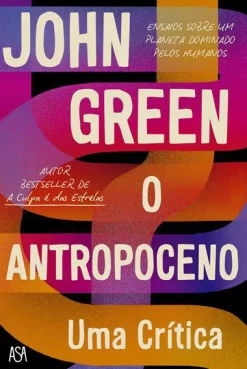 Asa O Antropoceno - uma Crítica de John Green^ História E Política