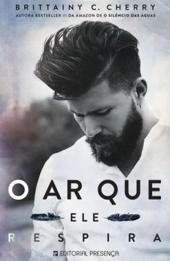 Presença O Ar que Ele Respira de Brittainy C. Cherry^ Romance
