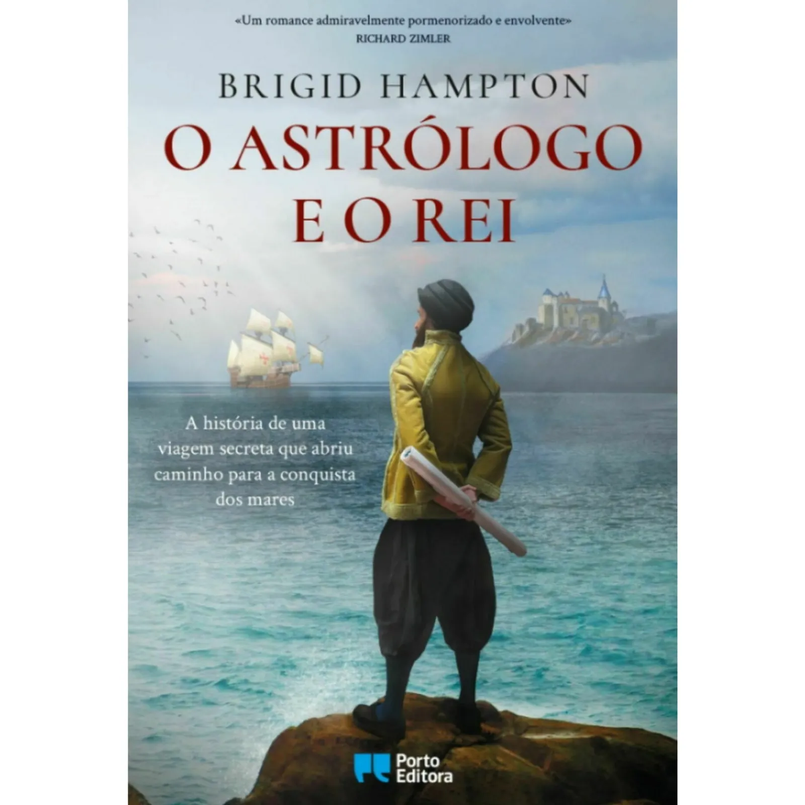 Porto Editora O Astrólogo e o Rei de Brigid Hampton^ Romance Histórico