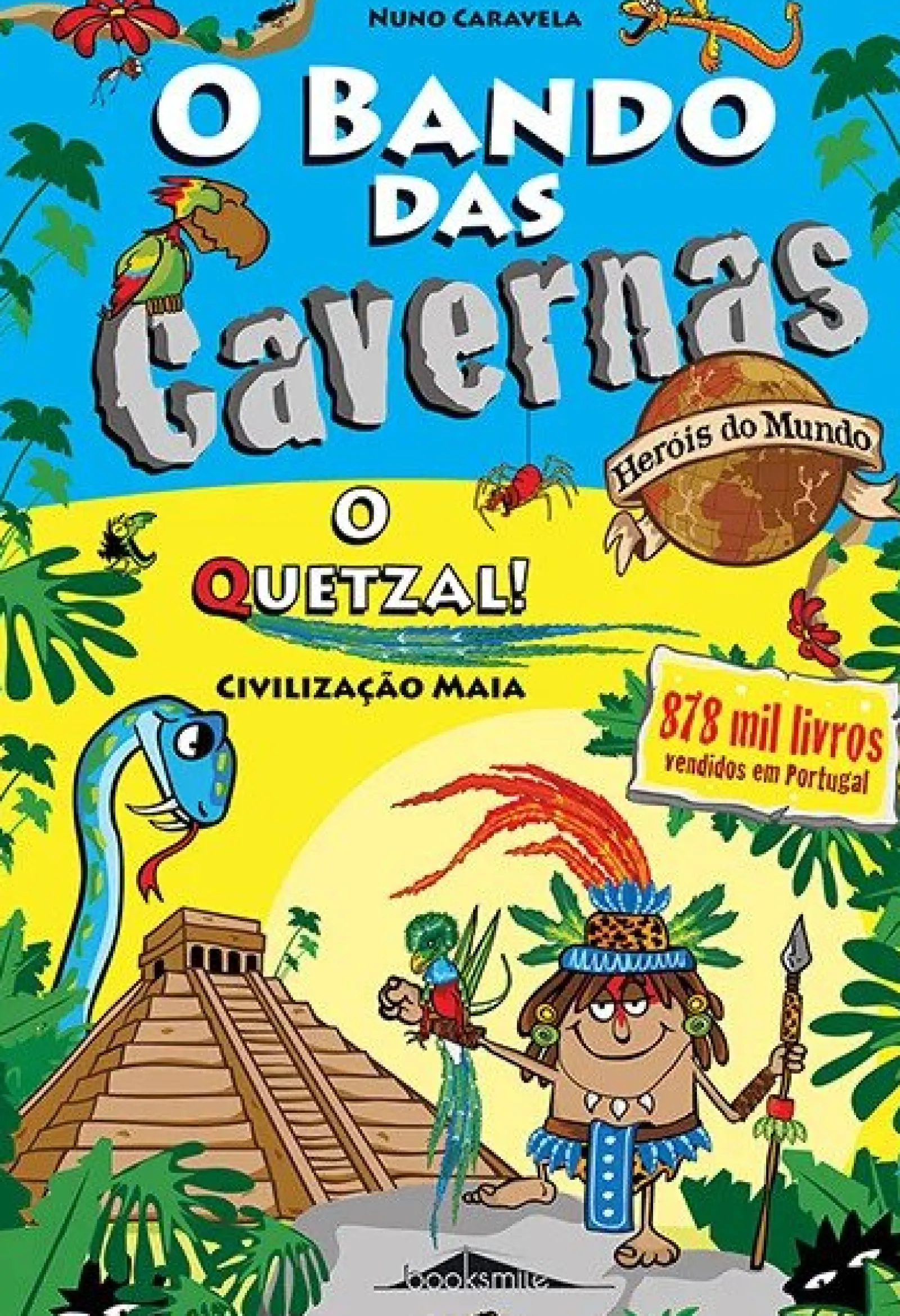 Booksmile O Bando das Cavernas - Heróis do Mundo 10 de Nuno Caravela - O Quetzal!^ Coleções Juvenis
