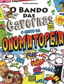Booksmile O Bando das Cavernas - o Grito da Onomatopeia de Nuno Caravela - Número 4^ Coleções Juvenis
