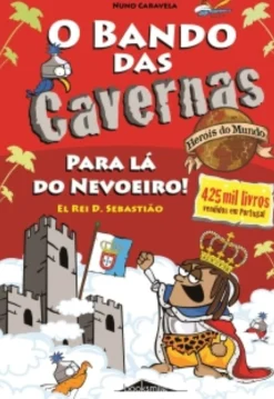 Booksmile O Bando das Cavernas Heróis do Mundo Nº 2 - para Lá do Nevoeiro! El Rei D. Sebastião de Nuno Caravela^ Coleções Juvenis