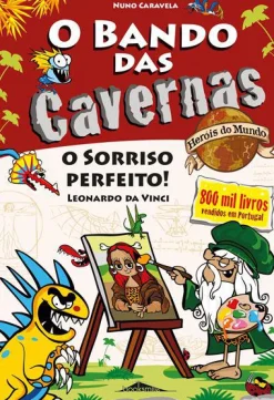 Booksmile O Bando das Cavernas Heróis do Mundo 9 de Nuno Caravela O Sorriso Perfeito! Leonardo da Vinci^ Coleções Juvenis