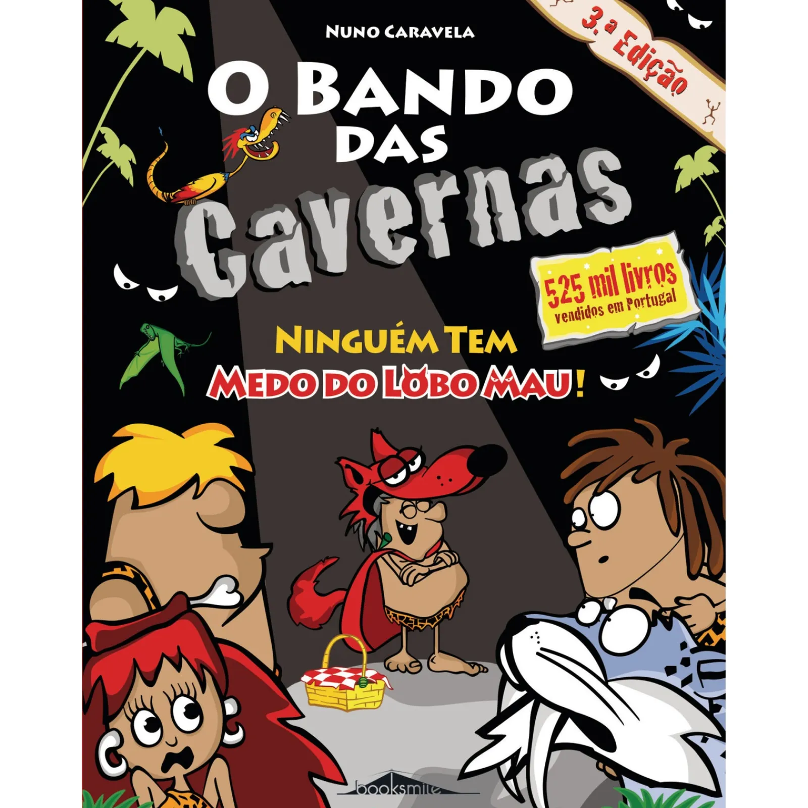 Note! Online O Bando das Cavernas N.º 23 de Nuno Caravela Ninguém Tem Medo do Lobo Mau! (2ª Edição)^ Coleções Juvenis